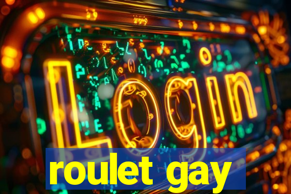 roulet gay